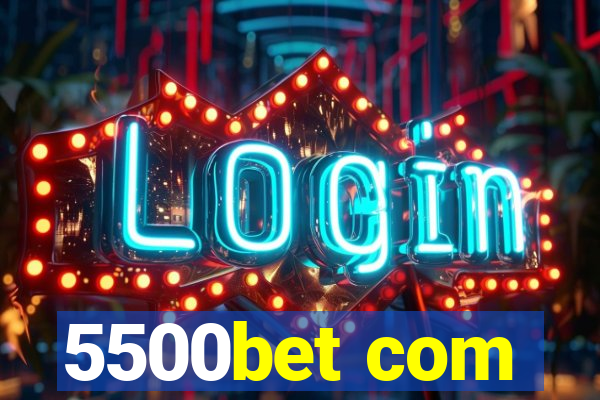 5500bet com